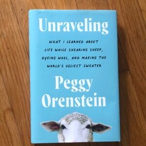 Unraveling hardcover book by Peggy Orenstein 2023